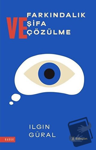 Farkındalık Şifa Çözülme - Ilgın Güral - Edisyon Kitap - Fiyatı - Yoru