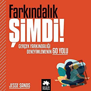 Farkındalık Şimdi! (Ciltli) - Jesse Sands - Eksik Parça Yayınları - Fi