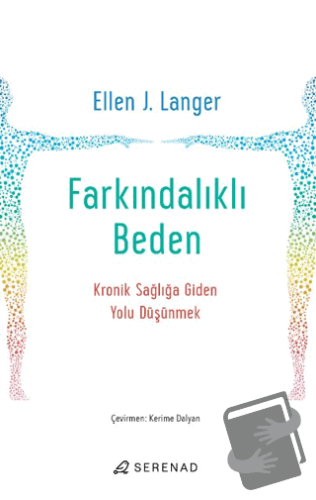 Farkındalıklı Beden - Ellen J. Langer - Serenad Yayınevi - Fiyatı - Yo