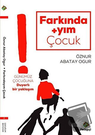 Farkındayım Çocuk - Öznur Abatay Ogur - Pedagoji Yayınları - Fiyatı - 