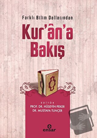 Farklı Bilim Dallarından Kur’an’a Bakış - Hüseyin Peker - Ensar Neşriy