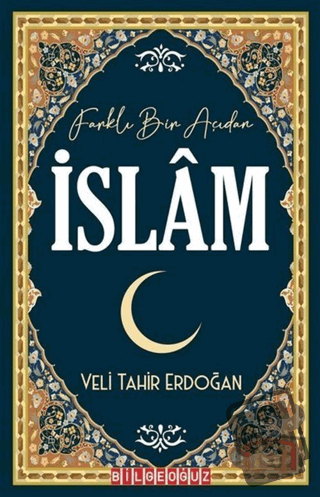 Farklı Bir Açıdan İslam - Veli Tahir Erdoğan - Bilgeoğuz Yayınları - F