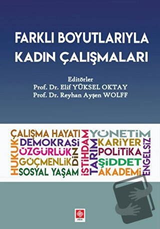 Farklı Boyutlarıyla Kadın Çalışmaları - Elif Yüksel Oktay - Ekin Basım