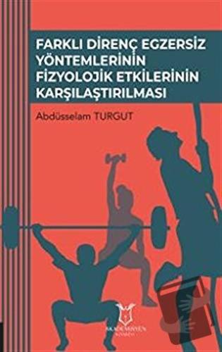 Farklı Direnç Egzersiz Yöntemlerinin Fizyolojik Etkilerinin Karşılaştı