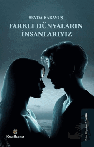 Farklı Dünyaların İnsanlarıyız - Sevda Karavuş - Kitap Müptelası Yayın