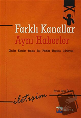 Farklı Kanallar Aynı Haberler - Ayhan Oğuz Ünlüer - Nisan Kitabevi - F