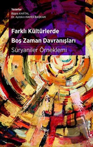 Farklı Kültürlerde Boş Zaman Davranışları: Süryaniler Örneklemi - Büşr