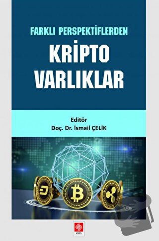 Farklı Perspektiflerden Kripto Varlıklar - İsmail Çelik - Ekin Basım Y