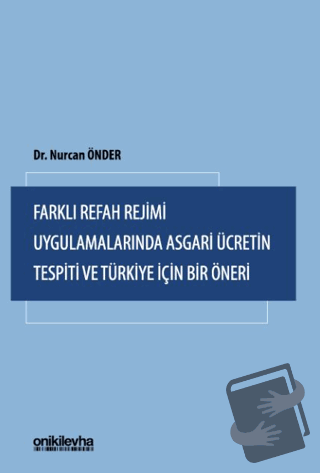 Farklı Refah Rejimi Uygulamalarında Asgari Ücretin Tespiti ve Türkiye 