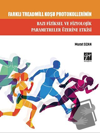 Farklı Treadmill Koşu Protokollerinin Bazı Fiziksel ve Fizyolojik Para