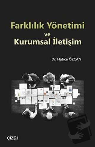 Farklılık Yönetimi ve Kurumsal İletişim - Hatice Özcan - Çizgi Kitabev