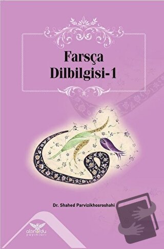 Farsça Dilbilgisi - 1 - Shahed Parvizikhosroshahi - Altınordu Yayınlar