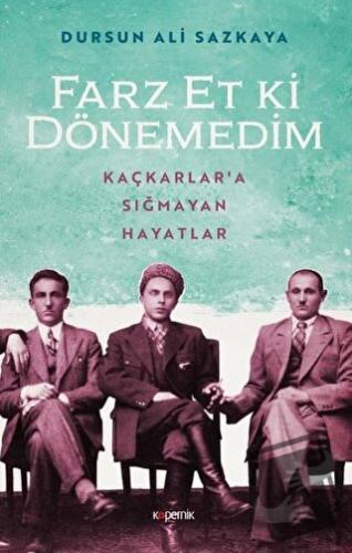 Farz Et Ki Dönemedim - Dursun Ali Sazkaya - Kopernik Kitap - Fiyatı - 