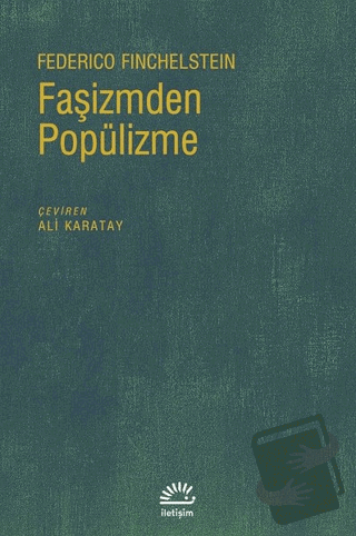 Faşizmden Popülizme - Federico Finchelstein - İletişim Yayınevi - Fiya