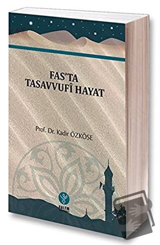 Fas'ta Tasavvufi Hayat - Kadir Özköse - Kalem Yayınevi - Fiyatı - Yoru