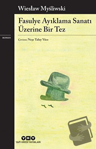 Fasulye Ayıklama Sanatı Üzerine Bir Tez - Wiesław Mysliwski - Yapı Kre