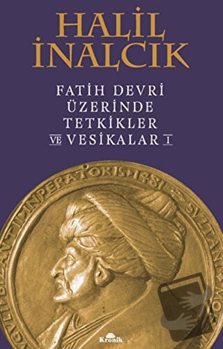 Fatih Devri Üzerinde Tetkikler ve Vesikalar 1 (Ciltli) - Halil İnalcık