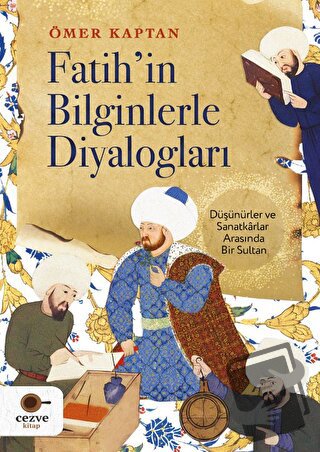 Fatih’in Bilginlerle Diyalogları - Ömer Kaptan - Cezve Kitap - Fiyatı 