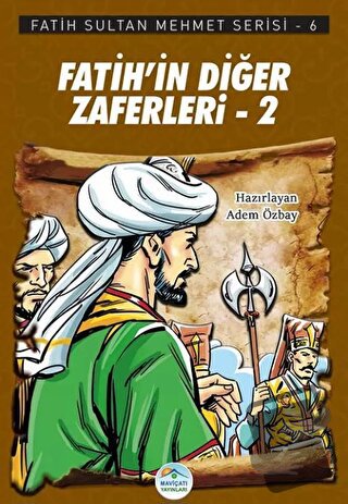 Fatih’in Diğer Zaferleri-2 - Fatih Sultan Mehmet Serisi 6 - Adem Özbay