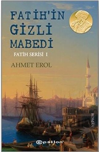 Fatih’in Gizli Mabedi - Ahmet Erol - Epsilon Yayınevi - Fiyatı - Yorum