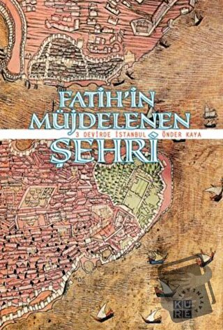 Fatih’in Müjdelenen Şehri - Önder Kaya - Küre Yayınları - Fiyatı - Yor