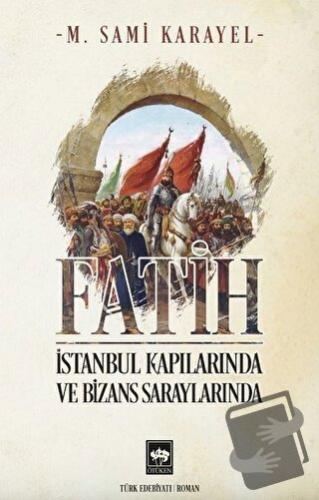 Fatih - İstanbul Kapılarında ve Bizans Saraylarında - M. Sami Karayel 