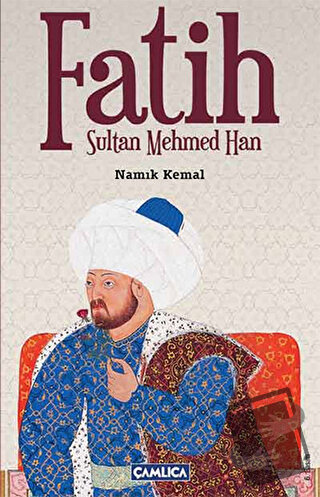 Fatih Sultan Mehmed Han - Namık Kemal - Çamlıca Basım Yayın - Fiyatı -