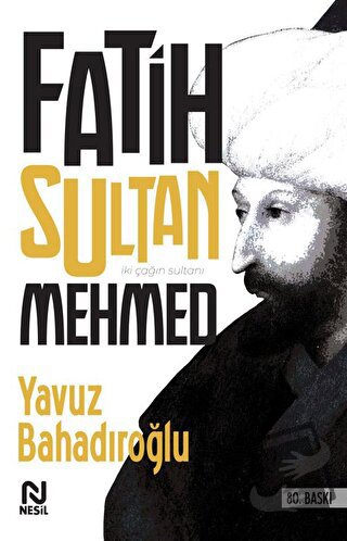 Fatih Sultan Mehmed - Yavuz Bahadıroğlu - Nesil Yayınları - Fiyatı - Y