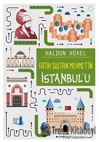 Fatih Sultan Mehmet’in İstanbul’u - Haldun Hürel - Büyülü Fener Yayınl