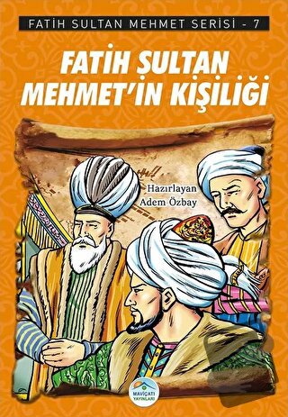 Fatih Sultan Mehmet’in Kişiliği - Fatih Sultan Mehmet Serisi 7 - Adem 