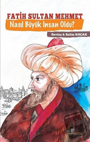 Fatih Sultan Mehmet Nasıl Büyük İnsan Oldu? - Salim Koçak - Boyalıkuş 