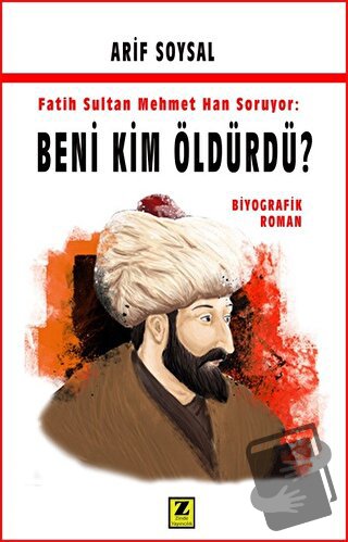 Fatih Sultan Mehmet Soruyor: Beni Kim Öldürdü? - Arif Soysal - Zinde Y