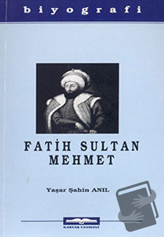 Fatih Sultan Mehmet - Yaşar Şahin Anıl - Kastaş Yayınları - Fiyatı - Y