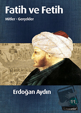 Fatih ve Fetih - Erdoğan Aydın - Literatür Yayıncılık - Fiyatı - Yorum