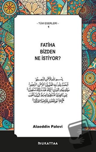 Fatiha Bizden Ne İstiyor? - Alaeddin Palevi - Mukattaa Yayınları - Fiy