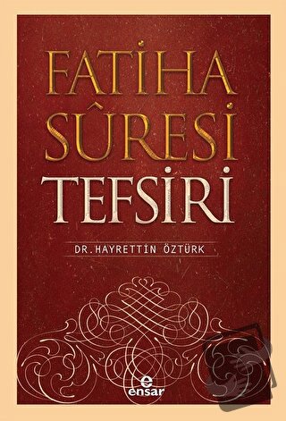 Fatiha Suresi Tefsiri - Hayrettin Öztürk - Ensar Neşriyat - Fiyatı - Y