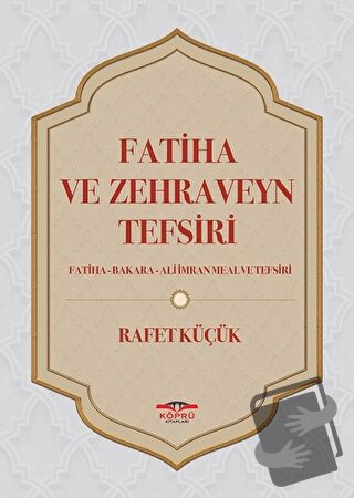 Fatiha ve Zehraveyn Tefsiri (Ciltli) - Rafet Küçük - Köprü Kitapları -