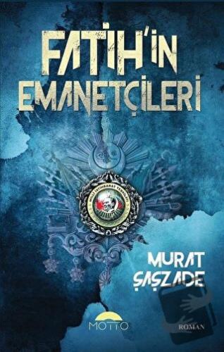 Fatih'in Emanetçileri - Murat Şaşzade - Motto Yayınları - Fiyatı - Yor