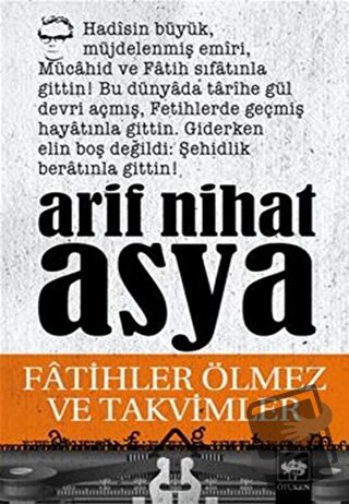 Fatihler Ölmez ve Takvimler - Arif Nihat Asya - Ötüken Neşriyat - Fiya