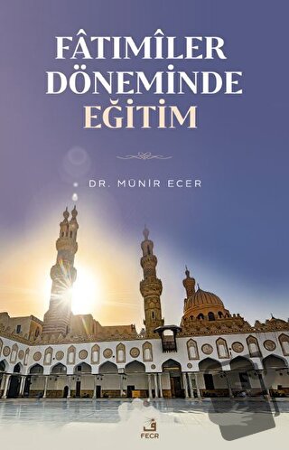 Fatımiler Döneminde Eğitim - Münir Ecer - Fecr Yayınları - Fiyatı - Yo