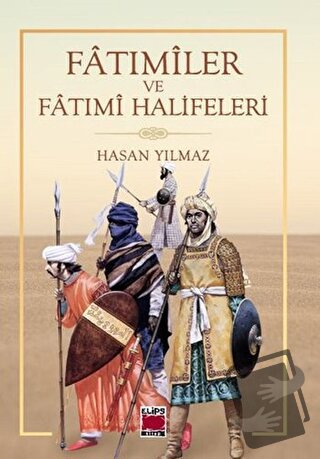 Fatımiler ve Fatımi Halifeleri - Hasan Yılmaz - Elips Kitap - Fiyatı -