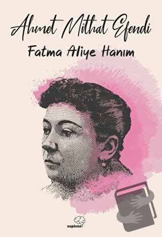 Fatma Aliye Hanım - Ahmet Mithat Efendi - Sapiens Yayınları - Fiyatı -