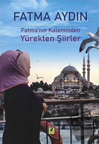 Fatma’nın Kaleminden Yürekten Şiirler - Fatma Aydın - Zinde Yayıncılık