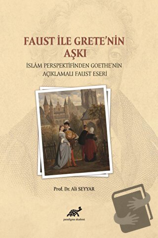 Faust ile Grete’nin Aşkı - Ali Seyyar - Paradigma Akademi Yayınları - 