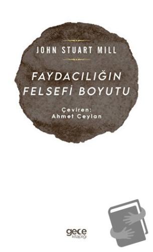 Faydacılığın Felsefi Boyutu - John Stuart Mill - Gece Kitaplığı - Fiya