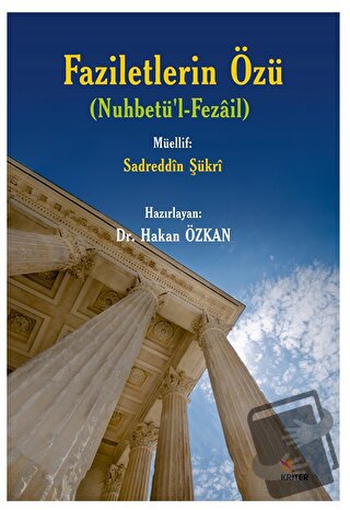 Faziletlerin Özü (Nuhbetü’l-Fezail) - Hakan Özkan - Kriter Yayınları -