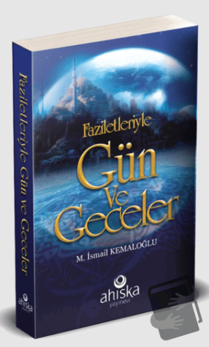 Faziletleriyle Gün ve Geceler - Çanta Boy - M. İsmail Kemaloğlu - Ahıs