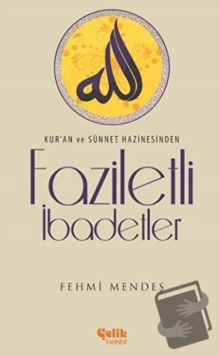 Faziletli İbadetler - Fehmi Mendeş - Çelik Yayınevi - Fiyatı - Yorumla