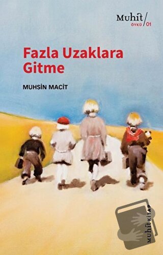 Fazla Uzaklara Gitme - Muhsin Macit - Muhit Kitap - Fiyatı - Yorumları