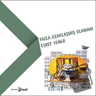 Fazla Uzaklaşmış Olamam - Eşref Yener - Hayal Yayınları - Fiyatı - Yor